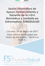 Sesión Informativa de Apoyo, fortalecimiento y fomento de la l+D+i Biomédica y Sanitaria en Extremadura. FUNDESALUD