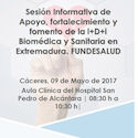 FUNDESALUD. Sesión Informativa de Apoyo, fortalecimiento y fomento de la l+D+i Biomédica y Sanitaria en Extremadura. Abierto el Plazo de inscripción: FUNDESALUD. Sesión Informativa de Apoyo, fortalecimiento y fomento de la l+D+i Biomédica y Sanitaria en Extremadura. Abierto el Plazo de inscripción: