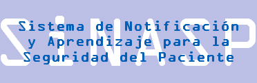 Sistema de Notificación y Aprendizaje para la Seguridad del Paciente (SiNASP)